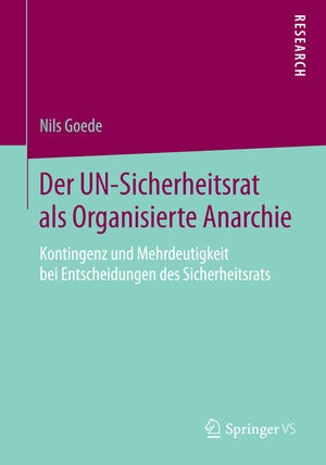Buchcover Der UN-Sicherheitsrat als Organisierte Anarchie | Nils Goede | EAN 9783658069001 | ISBN 3-658-06900-7 | ISBN 978-3-658-06900-1