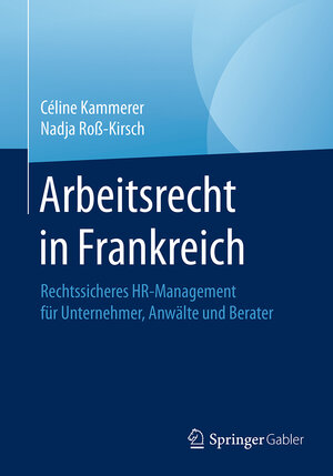 Buchcover Arbeitsrecht in Frankreich | Céline Kammerer | EAN 9783658069117 | ISBN 3-658-06911-2 | ISBN 978-3-658-06911-7