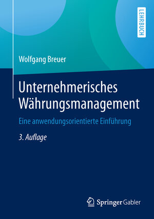 Buchcover Unternehmerisches Währungsmanagement | Wolfgang Breuer | EAN 9783658071073 | ISBN 3-658-07107-9 | ISBN 978-3-658-07107-3