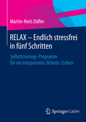 Buchcover RELAX – Endlich stressfrei in fünf Schritten | Martin-Niels Däfler | EAN 9783658071370 | ISBN 3-658-07137-0 | ISBN 978-3-658-07137-0