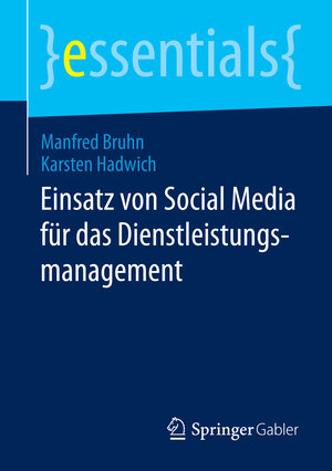 Buchcover Einsatz von Social Media für das Dienstleistungsmanagement | Manfred Bruhn | EAN 9783658072346 | ISBN 3-658-07234-2 | ISBN 978-3-658-07234-6
