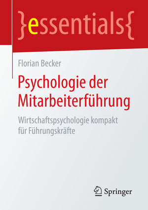 Buchcover Psychologie der Mitarbeiterführung | Florian Becker | EAN 9783658072759 | ISBN 3-658-07275-X | ISBN 978-3-658-07275-9