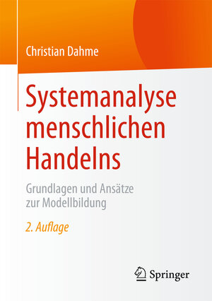 Buchcover Systemanalyse menschlichen Handelns | Christian Dahme | EAN 9783658073718 | ISBN 3-658-07371-3 | ISBN 978-3-658-07371-8