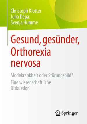 Buchcover Gesund, gesünder, Orthorexia nervosa | Christoph Klotter | EAN 9783658074050 | ISBN 3-658-07405-1 | ISBN 978-3-658-07405-0