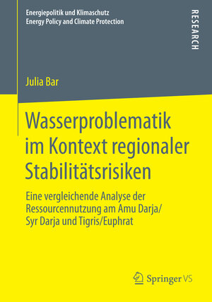 Buchcover Wasserproblematik im Kontext regionaler Stabilitätsrisiken | Julia Bar | EAN 9783658074173 | ISBN 3-658-07417-5 | ISBN 978-3-658-07417-3