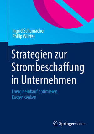 Buchcover Strategien zur Strombeschaffung in Unternehmen | Ingrid Schumacher | EAN 9783658074210 | ISBN 3-658-07421-3 | ISBN 978-3-658-07421-0