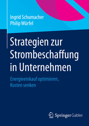 Buchcover Strategien zur Strombeschaffung in Unternehmen | Ingrid Schumacher | EAN 9783658074227 | ISBN 3-658-07422-1 | ISBN 978-3-658-07422-7