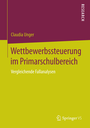 Buchcover Wettbewerbssteuerung im Primarschulbereich | Claudia Unger | EAN 9783658074395 | ISBN 3-658-07439-6 | ISBN 978-3-658-07439-5