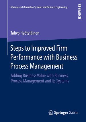 Buchcover Steps to Improved Firm Performance with Business Process Management | Tahvo Hyötyläinen | EAN 9783658074692 | ISBN 3-658-07469-8 | ISBN 978-3-658-07469-2