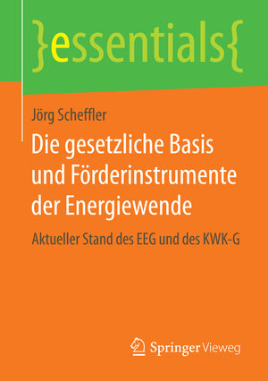 Buchcover Die gesetzliche Basis und Förderinstrumente der Energiewende | Jörg Scheffler | EAN 9783658075545 | ISBN 3-658-07554-6 | ISBN 978-3-658-07554-5