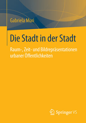 Buchcover Die Stadt in der Stadt | Gabriela Muri | EAN 9783658075613 | ISBN 3-658-07561-9 | ISBN 978-3-658-07561-3