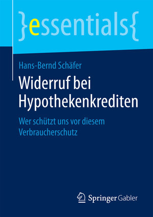 Buchcover Widerruf bei Hypothekenkrediten | Hans-Bernd Schäfer | EAN 9783658075729 | ISBN 3-658-07572-4 | ISBN 978-3-658-07572-9