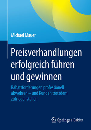 Buchcover Preisverhandlungen erfolgreich führen und gewinnen | Michael Mauer | EAN 9783658076023 | ISBN 3-658-07602-X | ISBN 978-3-658-07602-3