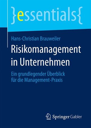 Buchcover Risikomanagement in Unternehmen | Hans-Christian Brauweiler | EAN 9783658077204 | ISBN 3-658-07720-4 | ISBN 978-3-658-07720-4