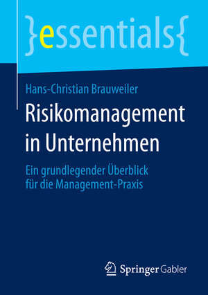 Buchcover Risikomanagement in Unternehmen | Hans-Christian Brauweiler | EAN 9783658077211 | ISBN 3-658-07721-2 | ISBN 978-3-658-07721-1