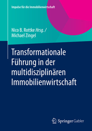 Buchcover Transformationale Führung in der multidisziplinären Immobilienwirtschaft | Michael Zingel | EAN 9783658077334 | ISBN 3-658-07733-6 | ISBN 978-3-658-07733-4