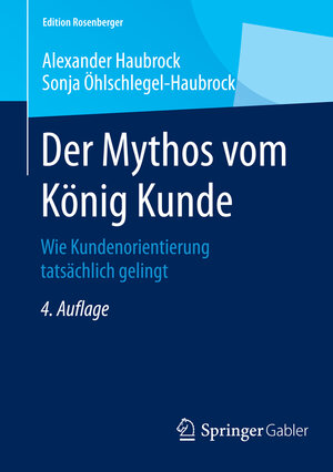 Buchcover Der Mythos vom König Kunde | Alexander Haubrock | EAN 9783658077587 | ISBN 3-658-07758-1 | ISBN 978-3-658-07758-7