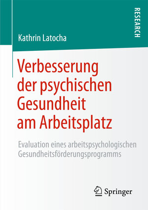 Buchcover Verbesserung der psychischen Gesundheit am Arbeitsplatz | Kathrin Latocha | EAN 9783658079086 | ISBN 3-658-07908-8 | ISBN 978-3-658-07908-6
