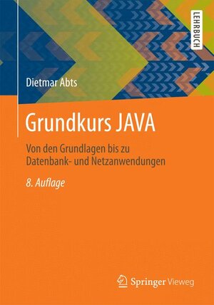 Buchcover Grundkurs JAVA | Dietmar Abts | EAN 9783658079673 | ISBN 3-658-07967-3 | ISBN 978-3-658-07967-3