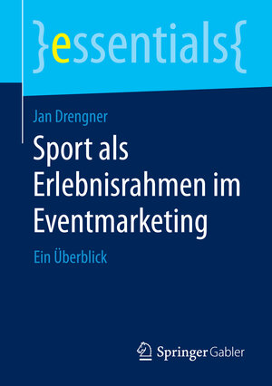 Buchcover Sport als Erlebnisrahmen im Eventmarketing | Jan Drengner | EAN 9783658079802 | ISBN 3-658-07980-0 | ISBN 978-3-658-07980-2