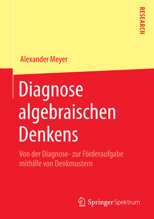 Buchcover Diagnose algebraischen Denkens | Alexander Meyer | EAN 9783658079871 | ISBN 3-658-07987-8 | ISBN 978-3-658-07987-1