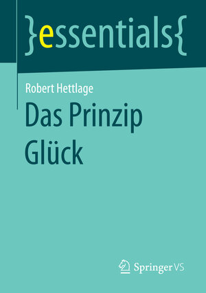 Buchcover Das Prinzip Glück | Robert Hettlage | EAN 9783658080129 | ISBN 3-658-08012-4 | ISBN 978-3-658-08012-9