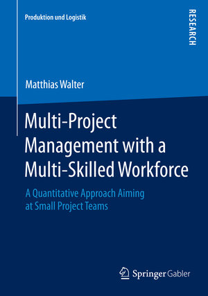 Buchcover Multi-Project Management with a Multi-Skilled Workforce | Matthias Walter | EAN 9783658080358 | ISBN 3-658-08035-3 | ISBN 978-3-658-08035-8