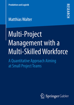 Buchcover Multi-Project Management with a Multi-Skilled Workforce | Matthias Walter | EAN 9783658080365 | ISBN 3-658-08036-1 | ISBN 978-3-658-08036-5