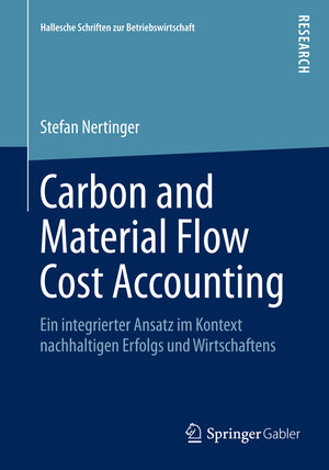 Buchcover Carbon and Material Flow Cost Accounting | Stefan Nertinger | EAN 9783658081294 | ISBN 3-658-08129-5 | ISBN 978-3-658-08129-4