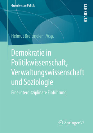 Buchcover Demokratie in Politikwissenschaft, Verwaltungswissenschaft und Soziologie  | EAN 9783658082765 | ISBN 3-658-08276-3 | ISBN 978-3-658-08276-5