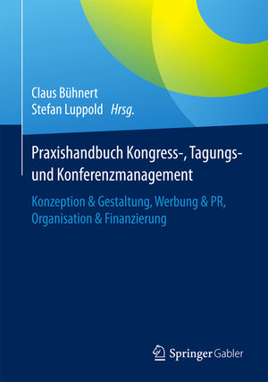 Buchcover Praxishandbuch Kongress-, Tagungs- und Konferenzmanagement  | EAN 9783658083090 | ISBN 3-658-08309-3 | ISBN 978-3-658-08309-0