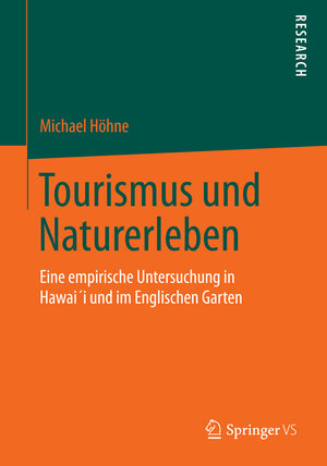 Buchcover Tourismus und Naturerleben | Michael Höhne | EAN 9783658084226 | ISBN 3-658-08422-7 | ISBN 978-3-658-08422-6