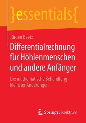 Buchcover Differentialrechnung für Höhlenmenschen und andere Anfänger | Jürgen Beetz | EAN 9783658084844 | ISBN 3-658-08484-7 | ISBN 978-3-658-08484-4