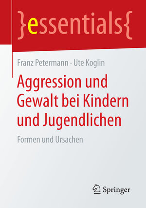Buchcover Aggression und Gewalt bei Kindern und Jugendlichen | Franz Petermann | EAN 9783658084882 | ISBN 3-658-08488-X | ISBN 978-3-658-08488-2