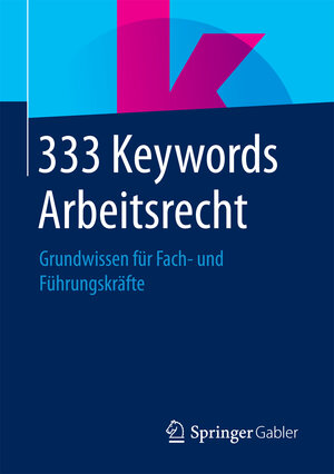 Buchcover 333 Keywords Arbeitsrecht  | EAN 9783658087241 | ISBN 3-658-08724-2 | ISBN 978-3-658-08724-1