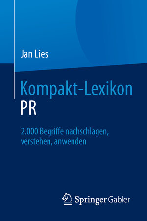 Buchcover Kompakt-Lexikon PR | Jan Lies | EAN 9783658087418 | ISBN 3-658-08741-2 | ISBN 978-3-658-08741-8