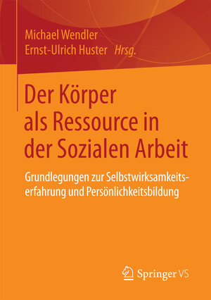 Buchcover Der Körper als Ressource in der Sozialen Arbeit  | EAN 9783658087784 | ISBN 3-658-08778-1 | ISBN 978-3-658-08778-4