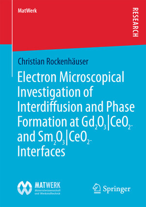 Buchcover Electron Microscopical Investigation of Interdiffusion and Phase Formation at Gd2O3/CeO2- and Sm2O3/CeO2-Interfaces | Christian Rockenhäuser | EAN 9783658087920 | ISBN 3-658-08792-7 | ISBN 978-3-658-08792-0