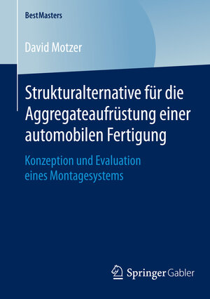 Buchcover Strukturalternative für die Aggregateaufrüstung einer automobilen Fertigung | David Motzer | EAN 9783658088057 | ISBN 3-658-08805-2 | ISBN 978-3-658-08805-7