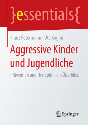 Buchcover Aggressive Kinder und Jugendliche | Franz Petermann | EAN 9783658088507 | ISBN 3-658-08850-8 | ISBN 978-3-658-08850-7
