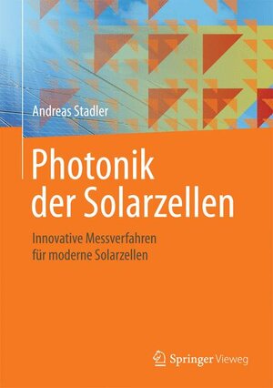 Buchcover Photonik der Solarzellen | Andreas Stadler | EAN 9783658089177 | ISBN 3-658-08917-2 | ISBN 978-3-658-08917-7