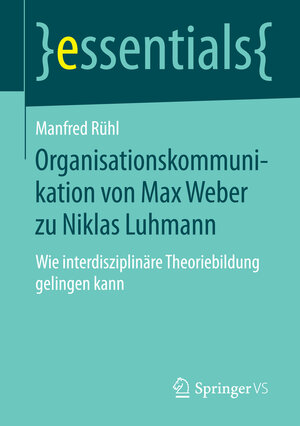 Buchcover Organisationskommunikation von Max Weber zu Niklas Luhmann | Manfred Rühl | EAN 9783658089238 | ISBN 3-658-08923-7 | ISBN 978-3-658-08923-8