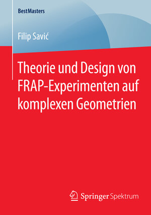 Buchcover Theorie und Design von FRAP-Experimenten auf komplexen Geometrien | Filip Savić | EAN 9783658089474 | ISBN 3-658-08947-4 | ISBN 978-3-658-08947-4