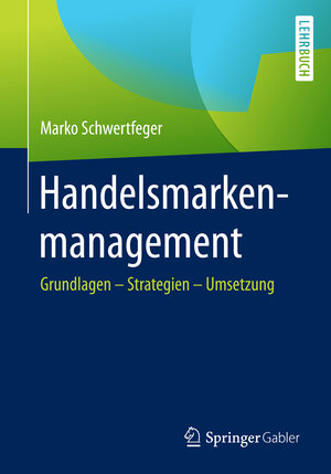 Buchcover Handelsmarkenmanagement | Marko Schwertfeger | EAN 9783658090524 | ISBN 3-658-09052-9 | ISBN 978-3-658-09052-4