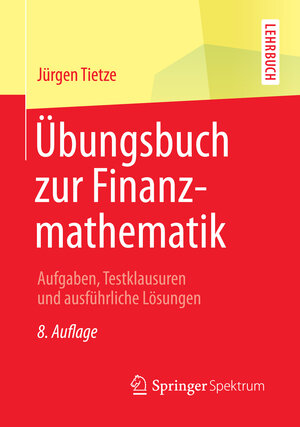 Buchcover Übungsbuch zur Finanzmathematik | Jürgen Tietze | EAN 9783658090746 | ISBN 3-658-09074-X | ISBN 978-3-658-09074-6