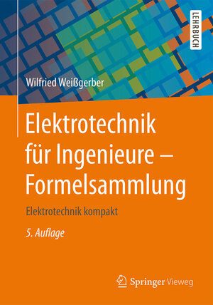Buchcover Elektrotechnik für Ingenieure - Formelsammlung | Wilfried Weißgerber | EAN 9783658090906 | ISBN 3-658-09090-1 | ISBN 978-3-658-09090-6