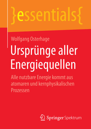 Buchcover Ursprünge aller Energiequellen | Wolfgang Osterhage | EAN 9783658091088 | ISBN 3-658-09108-8 | ISBN 978-3-658-09108-8