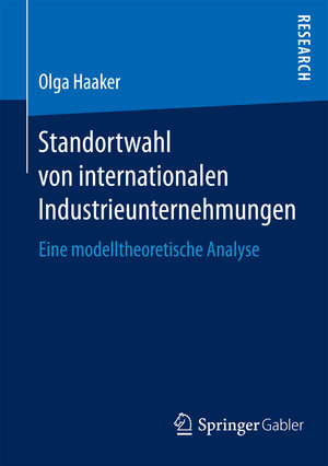 Buchcover Standortwahl von internationalen Industrieunternehmungen | Olga Haaker | EAN 9783658091149 | ISBN 3-658-09114-2 | ISBN 978-3-658-09114-9