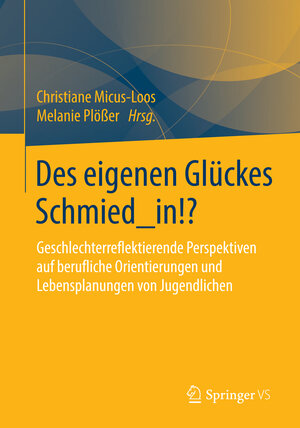 Buchcover Des eigenen Glückes Schmied_in!?  | EAN 9783658091323 | ISBN 3-658-09132-0 | ISBN 978-3-658-09132-3