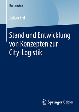 Buchcover Stand und Entwicklung von Konzepten zur City-Logistik | Julian Erd | EAN 9783658091392 | ISBN 3-658-09139-8 | ISBN 978-3-658-09139-2